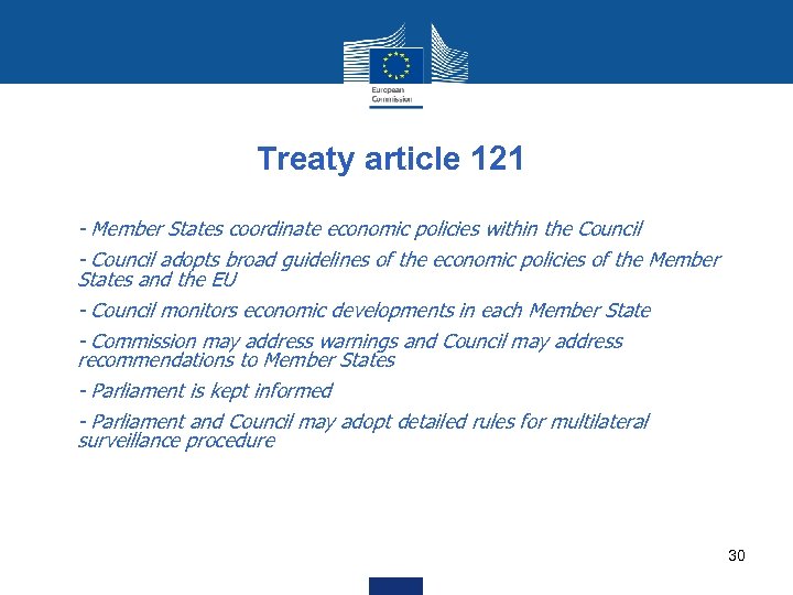 Treaty article 121 • • • - Member States coordinate economic policies within the