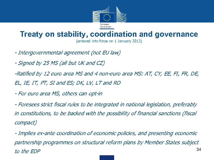 Treaty on stability, coordination and governance (entered into force on 1 January 2013) •