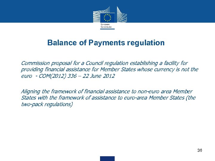 Balance of Payments regulation • Commission proposal for a Council regulation establishing a facility