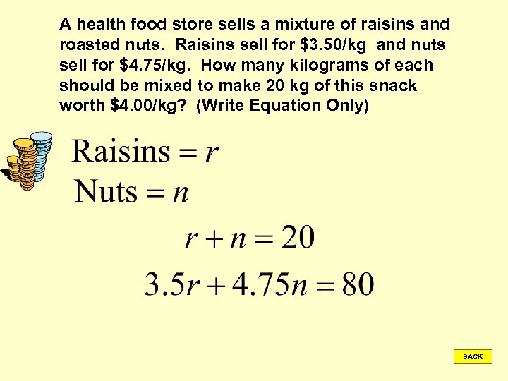 A health food store sells a mixture of raisins and roasted nuts. Raisins sell