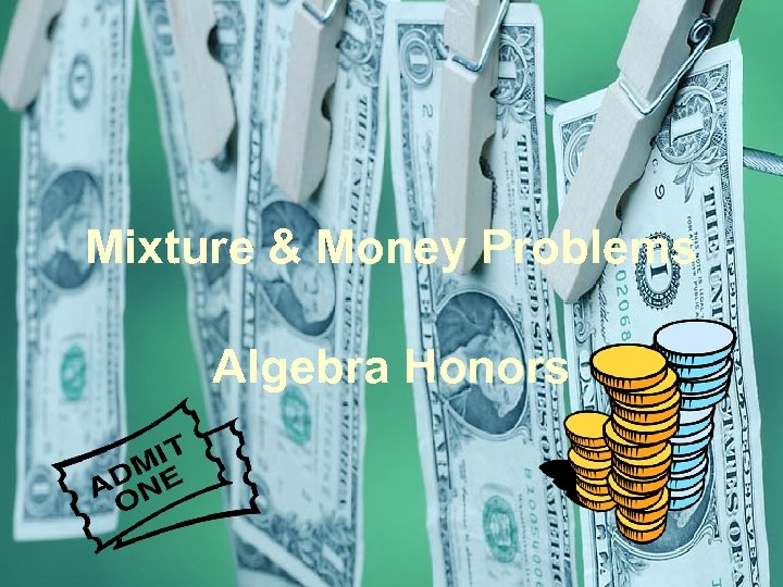 Mixture & Money Problems Algebra Honors 