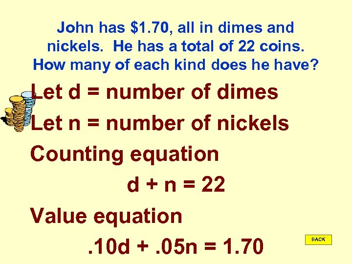 John has $1. 70, all in dimes and nickels. He has a total of