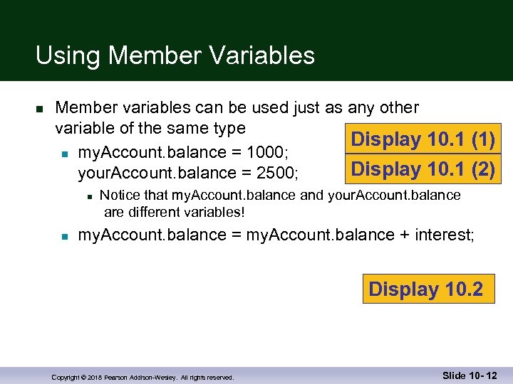 Using Member Variables n Member variables can be used just as any other variable