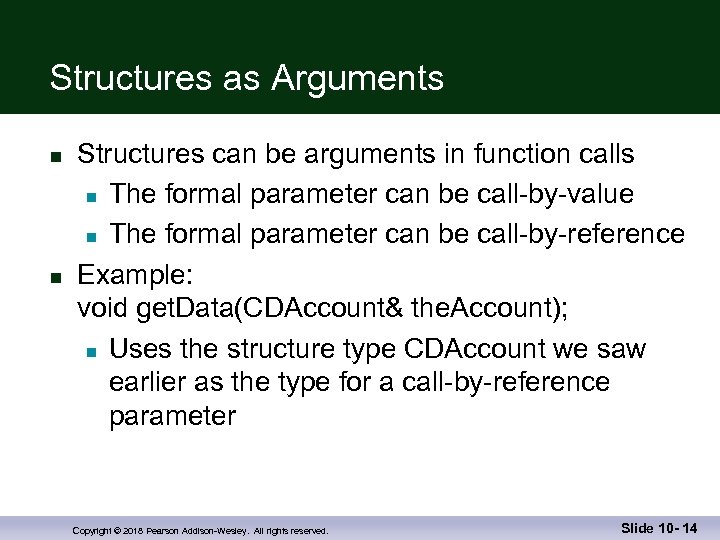 Structures as Arguments n n Structures can be arguments in function calls n The