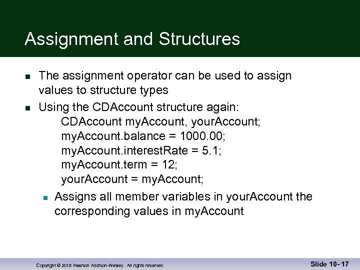 Assignment and Structures n n The assignment operator can be used to assign values