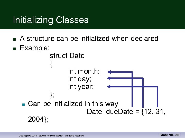 Initializing Classes n n A structure can be initialized when declared Example: struct Date