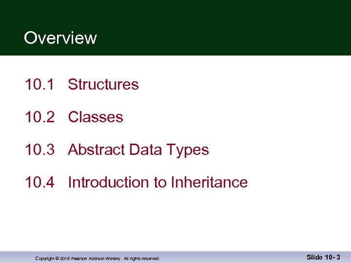 Overview 10. 1 Structures 10. 2 Classes 10. 3 Abstract Data Types 10. 4