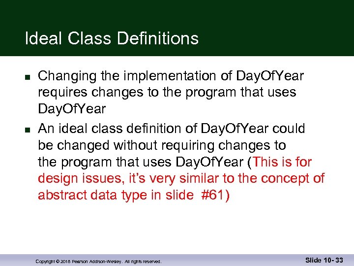 Ideal Class Definitions n n Changing the implementation of Day. Of. Year requires changes