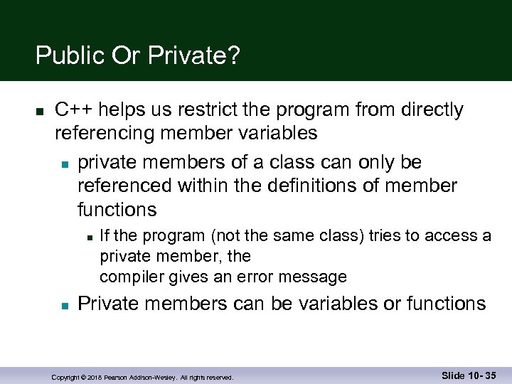 Public Or Private? n C++ helps us restrict the program from directly referencing member