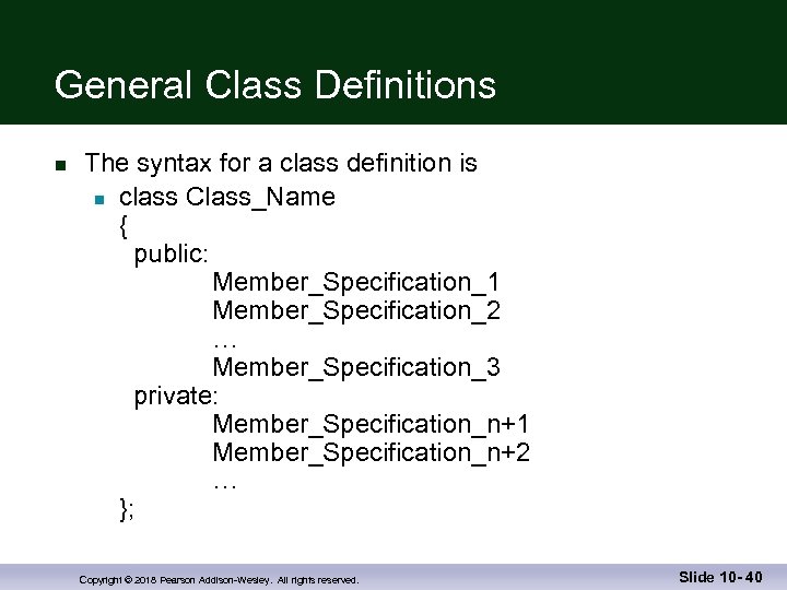 General Class Definitions n The syntax for a class definition is n class Class_Name