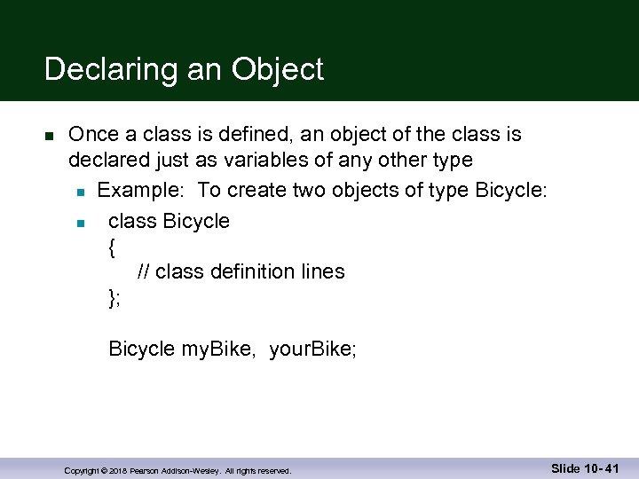 Declaring an Object n Once a class is defined, an object of the class