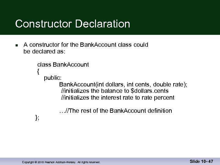 Constructor Declaration n A constructor for the Bank. Account class could be declared as: