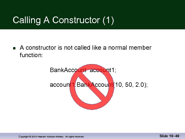 Calling A Constructor (1) n A constructor is not called like a normal member