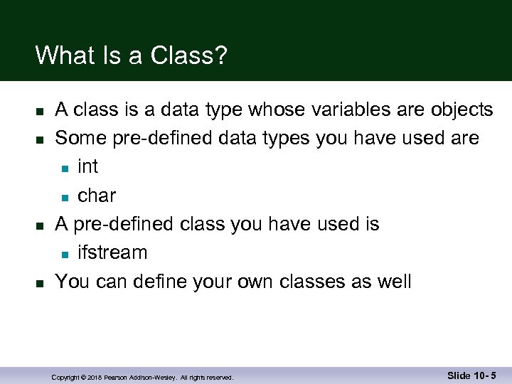 What Is a Class? n n A class is a data type whose variables