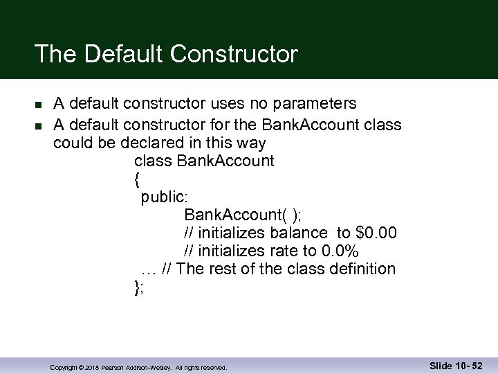The Default Constructor n n A default constructor uses no parameters A default constructor