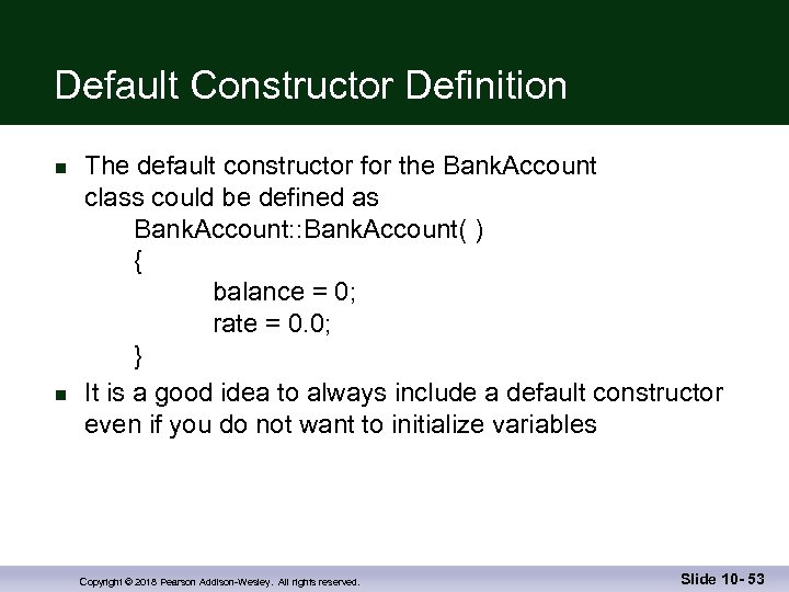 Default Constructor Definition n n The default constructor for the Bank. Account class could