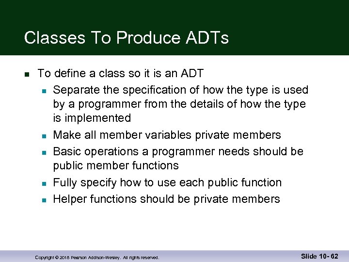 Classes To Produce ADTs n To define a class so it is an ADT