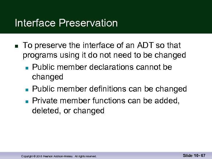 Interface Preservation n To preserve the interface of an ADT so that programs using