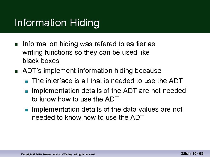 Information Hiding n n Information hiding was refered to earlier as writing functions so