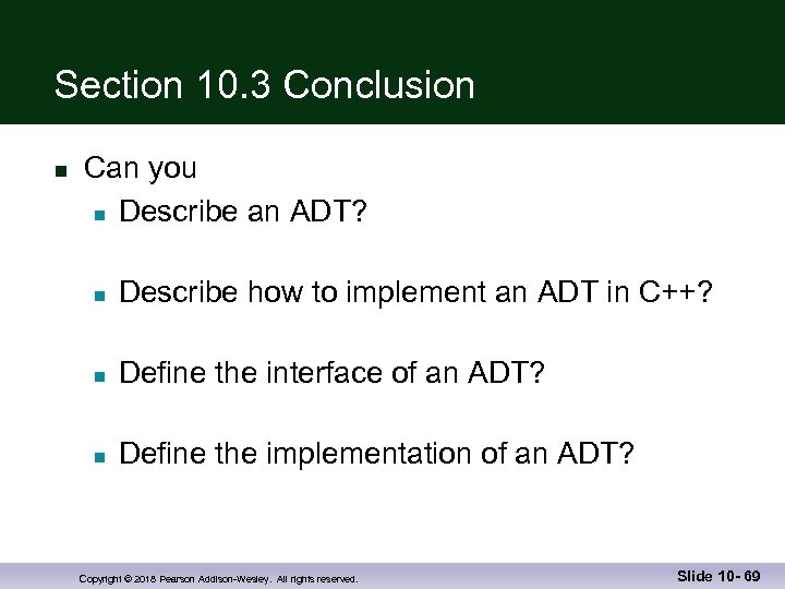 Section 10. 3 Conclusion n Can you n Describe an ADT? n Describe how