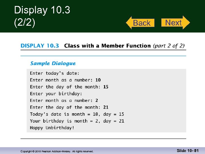 Display 10. 3 (2/2) Copyright © 2018 Pearson Addison-Wesley. All rights reserved. Back Next
