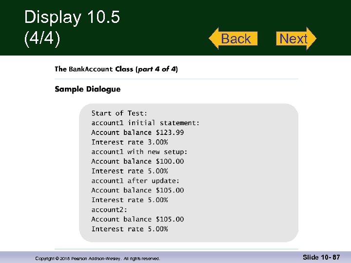 Display 10. 5 (4/4) Copyright © 2018 Pearson Addison-Wesley. All rights reserved. Back Next