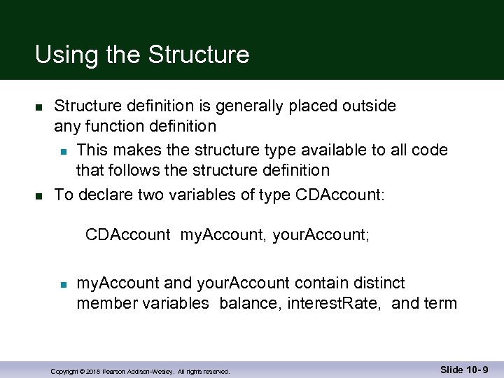 Using the Structure n n Structure definition is generally placed outside any function definition