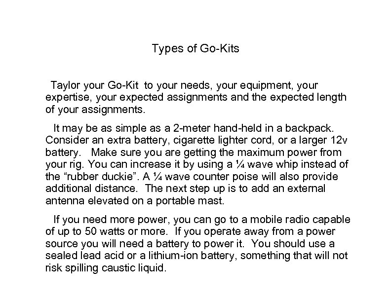 Types of Go-Kits Taylor your Go-Kit to your needs, your equipment, your expertise, your