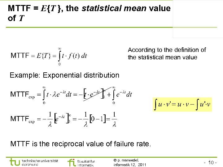 MTTF = E{T }, the statistical mean value of T According to the definition