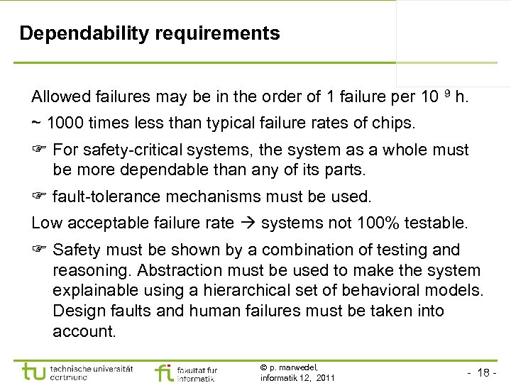 Dependability requirements Allowed failures may be in the order of 1 failure per 10