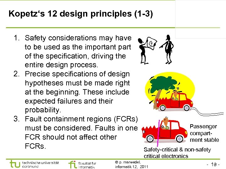 Kopetz‘s 12 design principles (1 -3) 1. Safety considerations may have to be used