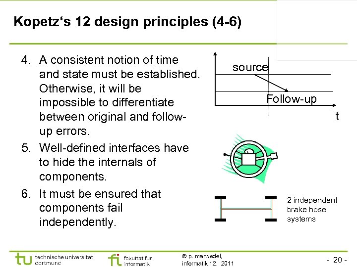 Kopetz‘s 12 design principles (4 -6) 4. A consistent notion of time and state