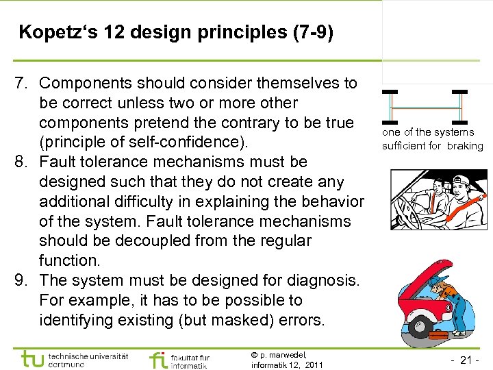 Kopetz‘s 12 design principles (7 -9) 7. Components should consider themselves to be correct