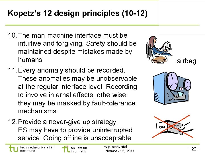 Kopetz‘s 12 design principles (10 -12) 10. The man-machine interface must be intuitive and