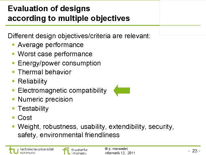 Evaluation of designs according to multiple objectives Different design objectives/criteria are relevant: § Average