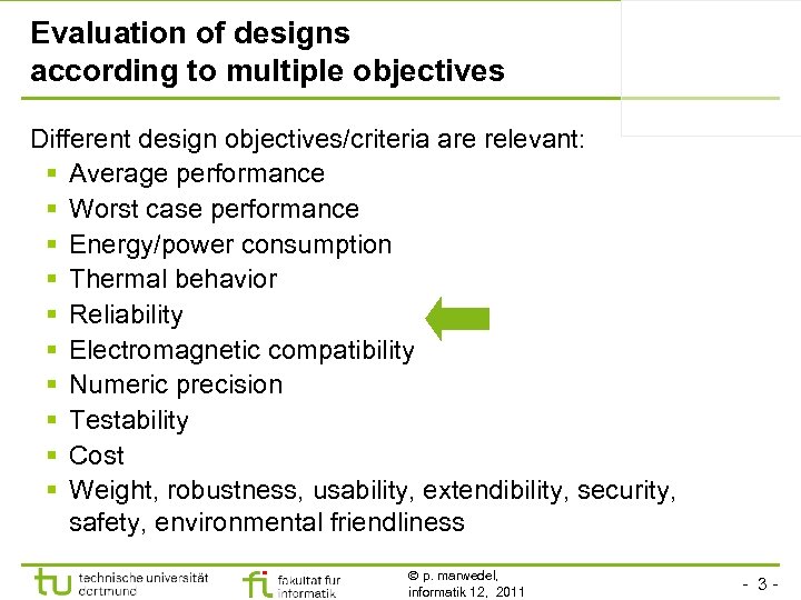 Evaluation of designs according to multiple objectives Different design objectives/criteria are relevant: § Average