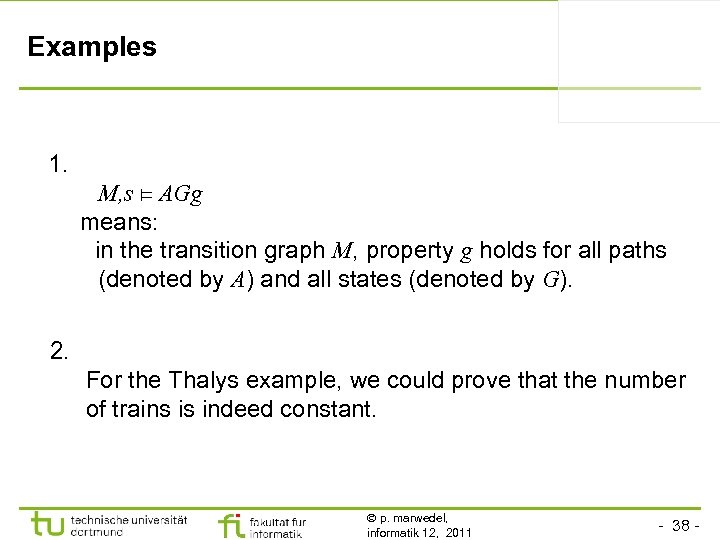 Examples 1. M, s ⊨ AGg means: in the transition graph M, property g