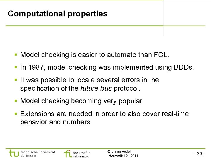 Computational properties § Model checking is easier to automate than FOL. § In 1987,