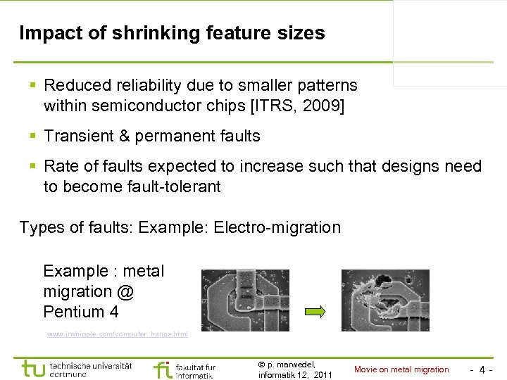 Impact of shrinking feature sizes § Reduced reliability due to smaller patterns within semiconductor