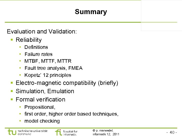 Summary Evaluation and Validation: § Reliability • • • Definitions Failure rates MTBF, MTTR