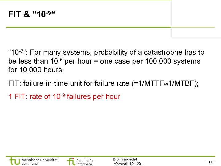 FIT & “ 10 -9“: For many systems, probability of a catastrophe has to