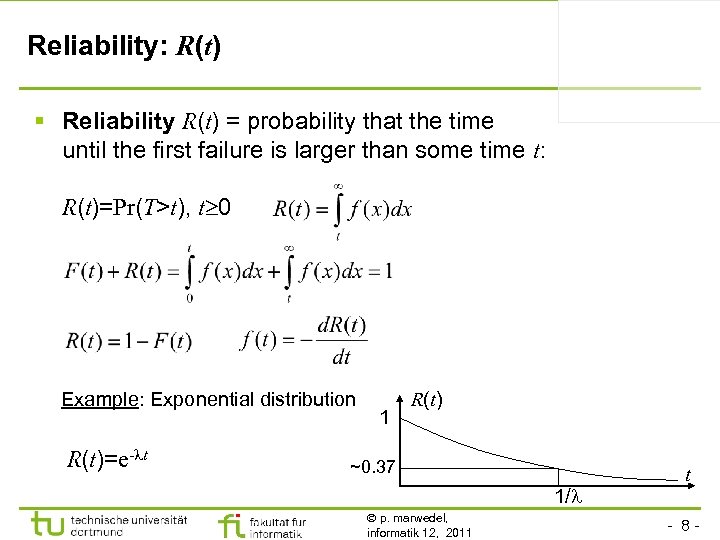 Reliability: R(t) § Reliability R(t) = probability that the time until the first failure