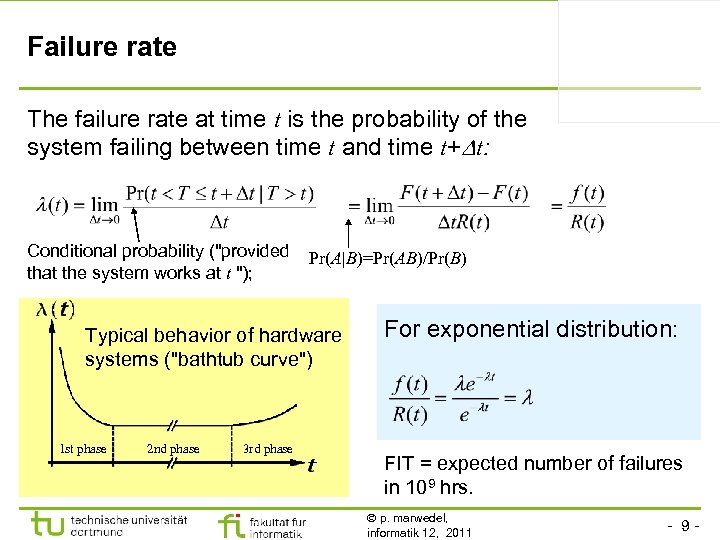 Failure rate The failure rate at time t is the probability of the system