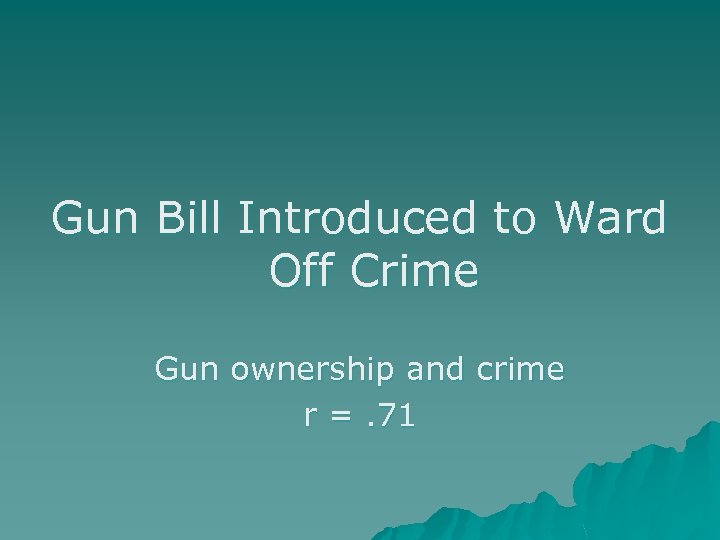 Gun Bill Introduced to Ward Off Crime Gun ownership and crime r =. 71