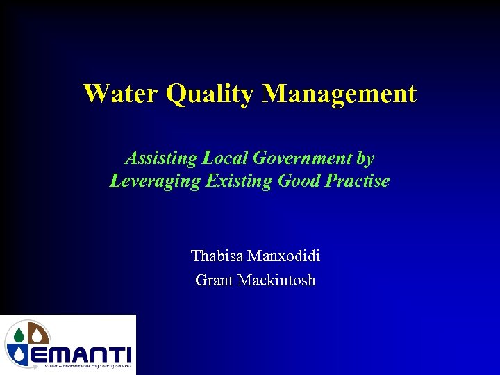 Water Quality Management Assisting Local Government by Leveraging Existing Good Practise Thabisa Manxodidi Grant