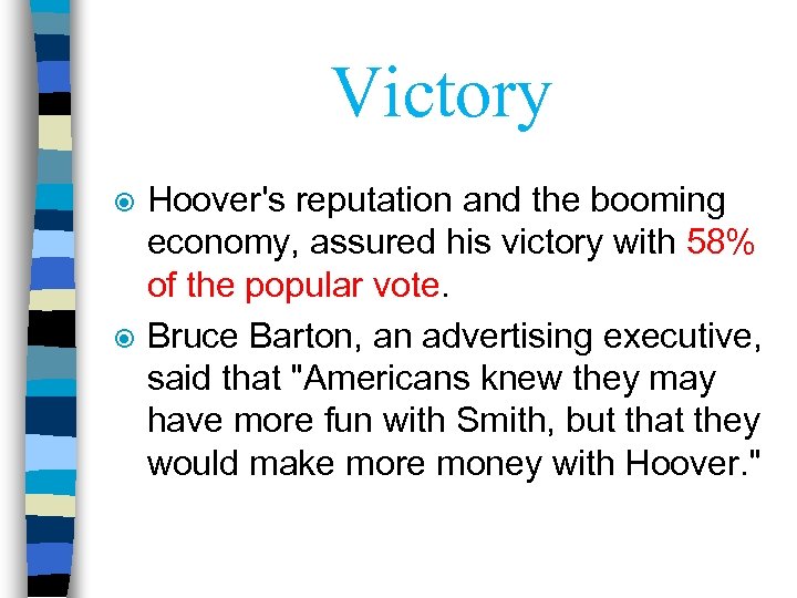 Victory Hoover's reputation and the booming economy, assured his victory with 58% of the