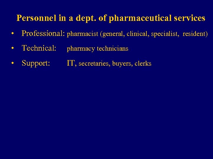Personnel in a dept. of pharmaceutical services • Professional: pharmacist (general, clinical, specialist, resident)