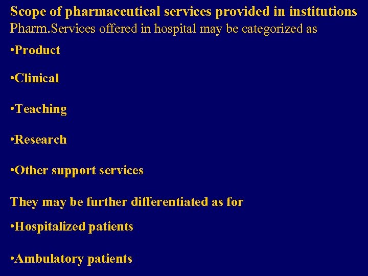 Scope of pharmaceutical services provided in institutions Pharm. Services offered in hospital may be