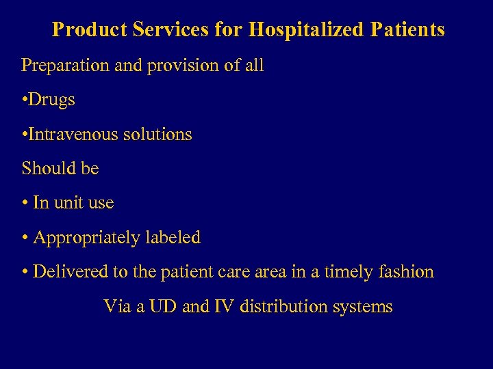 Product Services for Hospitalized Patients Preparation and provision of all • Drugs • Intravenous