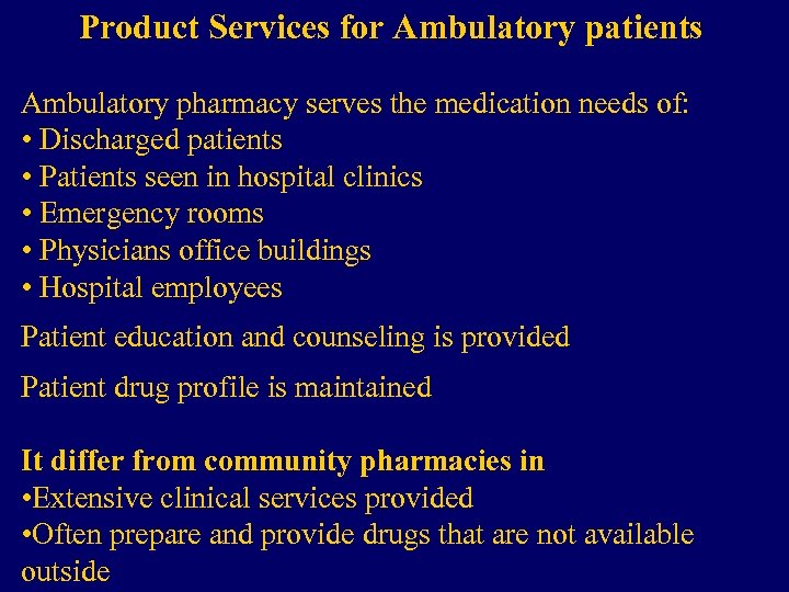 Product Services for Ambulatory patients Ambulatory pharmacy serves the medication needs of: • Discharged